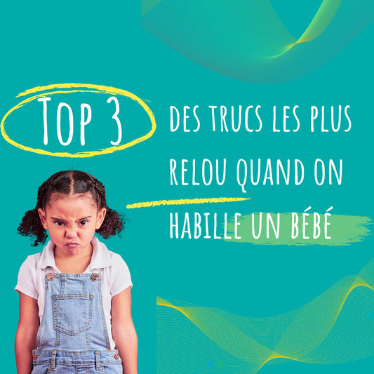 Top 3 des trucs les plus relou quand on habille un bébé et ça c'est pas marrant !